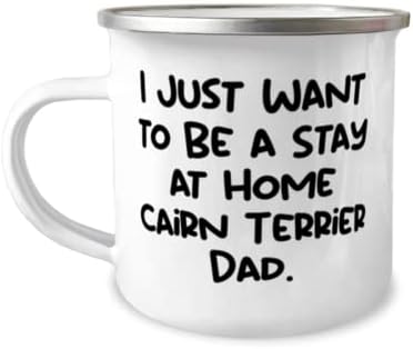 מגניב Cairn Terrier Dog מתנות, אני רק רוצה להיות שהייה בבית אבא של Cairn Terrier, חג חדש 12oz Camper Sug מתנות לאבא של כלבים